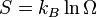 S = k_B \ ln \ Omega \!