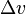\ Delta V