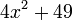 4x ^ 2 + 49