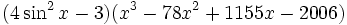(4 \ sin ^ 2x -3) (x ^ 3-78x ^ 2 + 1155x-2006) \,