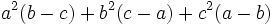a ^ 2 (b-c) + b ^ 2 (c-a) + c ^ 2 (a-b) \, \!