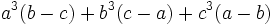 a ^ 3 (b-c) + b ^ 3 (c-a) + c ^ 3 (a-b) \, \!
