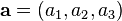 \ Mathbf {a} = (a_1, a_2, A_3) \,