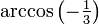 \ arccos {\ left (- \ frac {1} {3} \ right)}