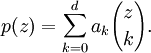 p (z) = \ sum_ {k = 0} ^ {d} {a_k z \ choisir k}.