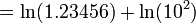 = \ Ln (1,23456) + \ ln (10 ^ 2) \, \!