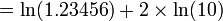 = \ Ln (1,23456) + 2 \ times \ ln (10) \, \!