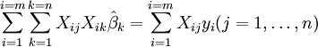 \ Sum_ {i = 1} ^ {i = m} \ sum_ {k = 1} ^ {k = n} {ij} X_ X_ {ik} \ hat \ beta_k = \ sum_ {i = 1} ^ {i = m} X_ {ij} y_i (j = 1, \ ldots, n) \,