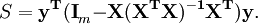 S = \ mathbf {y ^ T (I} _m \ mathbf {- X (X ^ TX) ^ {- 1} X ^ T) y} \.!