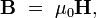 \ Mathbf {B} \ = \ \ mu_0 \ mathbf {} H,