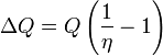 \ Delta Q = Q \ left (\ frac {1} {\ eta} -1 \ right)