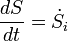 \ frac {} {dS dt} = \ dot S_ {i}