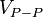 \ Displaystyle V_ {P} P-