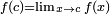 \ Scriptstyle f (c) = \ {x lim_ \ à c} f (x)