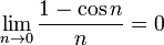 \ N \ {lim_ à 0} \ frac {1 - \ cos n} {n} = 0