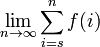\ N \ {lim_ à \ infty} \ sum_ {i = s} ^ {n} f (i)