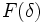 F (\ delta)