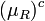 (\ Mu_R) ^ c