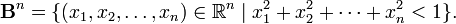 \ Mathbf {B} ^ n = \ {(x_1, x_2, \ dots, x_n) \ in \ mathbb {R} ^ n \ mi x_1 ^ 2 + 2 + x_2 ^ \ cdots + xn ^ 2 <1 \}.