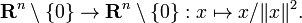 \ Mathbf {R} ^ n \ setminus \ {0 \} \ à \ mathbf {R} ^ n \ setminus \ {0 \}: x \ mapsto x / \ | x \ | ^ 2.
