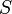 S \
