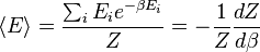 \ Langle E \ rangle = {\ sum_i E_i e ^ {- \ beta E_i} \ sur Z} = - {1 \ over Z} {dZ \ plus d \ beta}