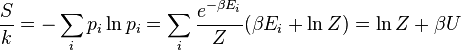{S \ over k} = - \ sum_i p_i \ ln p_i = \ sum_i {e ^ {- \ beta E_i} \ sur Z} (\ beta E_i + \ ln Z) = \ ln Z + \ beta U
