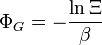 \ Phi_ {G} = - {\ ln \ Xi \ over \ beta}