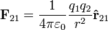 \ Mathbf {F} _ {21} = {1 \ over 4 \ pi \ varepsilon_0} {q_1 Q_2 \ over r ^ 2} \ mathbf {\ hat {r}} _ {21} \