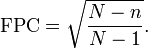 \ {Operatorname FPC} = \ sqrt {\ frac {N-n} {N-1}}.
