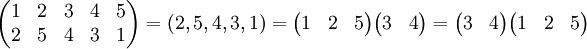 \ Begin {} pmatrix 1 & 2 & 3 & 4 & 5 \\ 2 & 5 & 4 & 3 & 1 \ end {} pmatrix = (2,5,4,3,1) = \ begin {} pmatrix 1 & 2 et 5 \ end {pmatrix} \ begin {} pmatrix 3 & 4 \ end {} pmatrix = \ begin {} pmatrix 3 & 4 \ end {pmatrix} \ begin {} pmatrix 1 & 2 & 5 \ end {} pmatrix