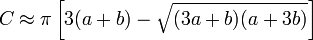 C \ approx \ pi \ left [3 (a + b) - \ sqrt {(3a + b) (a + 3b)} \ right]! \ \,