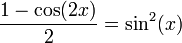 \ frac {1- \ cos (2x)} {2} = \ sin ^ 2 (x)