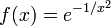 f (x) = e ^ {- 1 / x ^ 2} \!