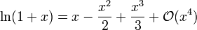 \ Ln (1 + x) = x - \ frac {x} ^ 2 + 2 \ frac {x} ^ 3 + 3 \ mathcal {O} (x ^ 4) \!