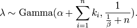 \ Lambda \ sim \ mathrm {Gamma} (\ alpha + \ sum_ {i = 1} ^ n K_i, \ frac {1} {\ frac {1} {\ beta}} + n). \!