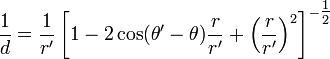 \ Frac {1} {d} = \ frac {1} {R '} \ left [1 - 2 \ cos (\ theta' - \ theta) \ frac {r} {r '} + \ left (\ frac { r} {r '} \ right) ^ 2 \ right] ^ {- \ tfrac {1} {2}}