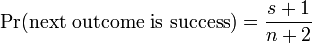 \ Pr (\ mbox {próximo resultado es el éxito}) = \ frac {s + 1} {n + 2}