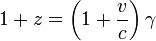 1 + z = \ left (1 + \ frac {v} {c} \ right) \ gamma
