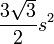 \ Frac {3 \ sqrt {3}} {2} s ^ 2 \, \!