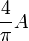 \ Frac {4} {\ pi} A \, \!