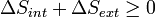 \ Delta S_ {int} + \ Delta S_ {ext} \ GE 0 \,