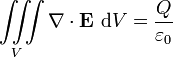 \ Iiint \ limits_V \ nabla \ cdot \ mathbf {E} \ \ mathrm {d} V = \ frac {Q} {\ varepsilon_0}
