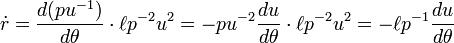 \ El punto r = \ frac {d (pu ^ {- 1})} {d \ theta} \ cdot \ ell p ^ {- 2} u ^ {2} = -pu ^ {- 2} \ frac {du} {d \ theta} \ cdot \ ell p ^ {- 2} u ^ {2} = - \ ell p ^ {- 1} \ frac {du} {d \ theta}