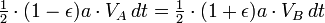 \ Begin {matriz} \ frac {1} {2} \ end {matriz} \ cdot (1- \ epsilon) a \ cdot V_A \, dt = \ begin {matriz} \ frac {1} {2} \ end { matriz} \ cdot (1+ \ epsilon) a \ cdot V_B \, dt