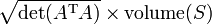 \ Sqrt {\ det (A ^ \ mathrm {T} A)} \ times \ operatorname {volumen} (S)