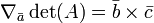 \ Nabla_ \ bar {a} \ det (A) = \ bar {b} \ times \ bar {c}