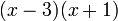 (X - 3) (x + 1) \,