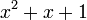 x ^ 2 + x + 1