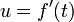u = f '(t)